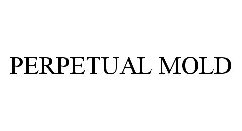  PERPETUAL MOLD