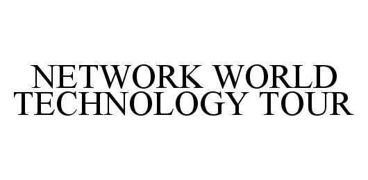 Trademark Logo NETWORK WORLD TECHNOLOGY TOUR