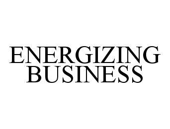  ENERGIZING BUSINESS
