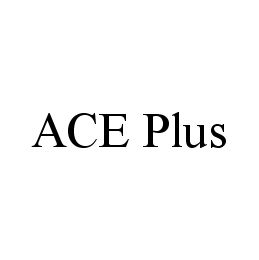 Trademark Logo ACE PLUS