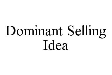  DOMINANT SELLING IDEA