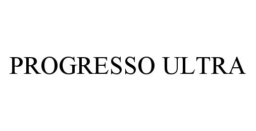 Trademark Logo PROGRESSO ULTRA