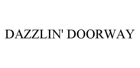  DAZZLIN' DOORWAY