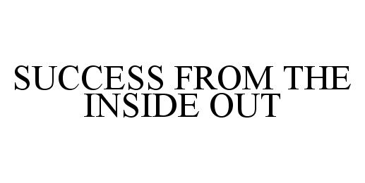 SUCCESS FROM THE INSIDE OUT