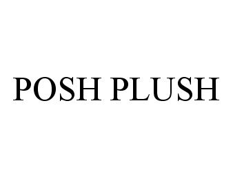 Trademark Logo POSH PLUSH