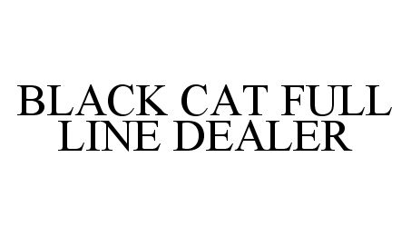 Trademark Logo BLACK CAT FULL LINE DEALER