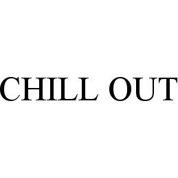 Trademark Logo CHILL OUT