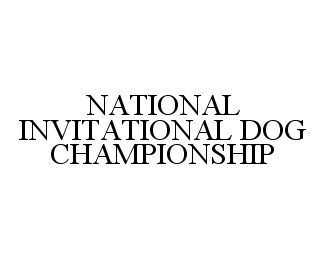  NATIONAL INVITATIONAL DOG CHAMPIONSHIP