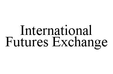 Trademark Logo INTERNATIONAL FUTURES EXCHANGE