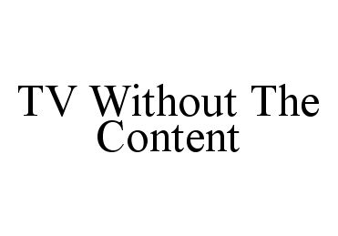 Trademark Logo TV WITHOUT THE CONTENT