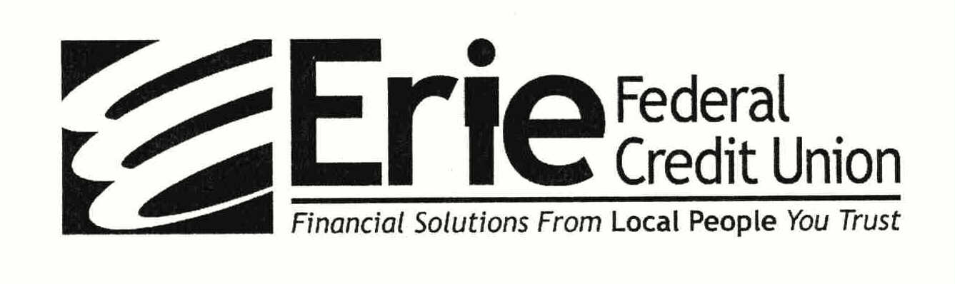  ERIE FEDERAL CREDIT UNION FINANCIAL SOLUTIONS FROM LOCAL PEOPLE YOU TRUST