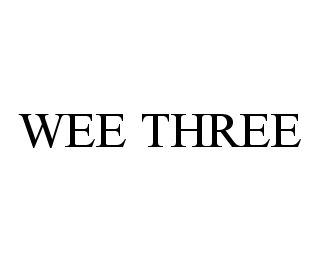  WEE THREE