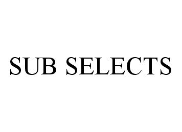  SUB SELECTS