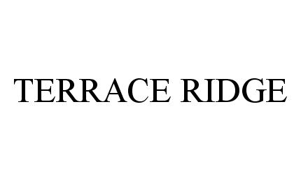 Trademark Logo TERRACE RIDGE