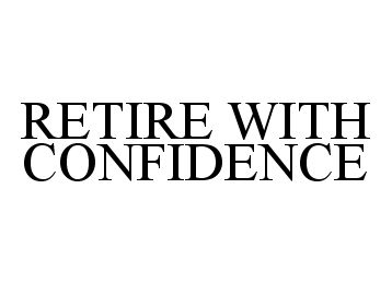  RETIRE WITH CONFIDENCE