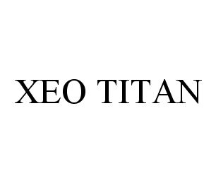 Trademark Logo XEO TITAN