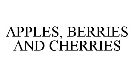  APPLES, BERRIES AND CHERRIES