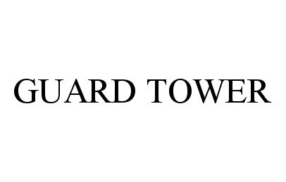 Trademark Logo GUARD TOWER