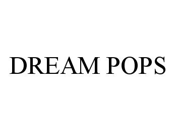  DREAM POPS