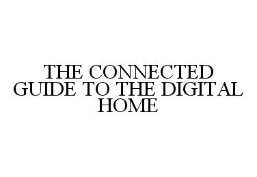  THE CONNECTED GUIDE TO THE DIGITAL HOME