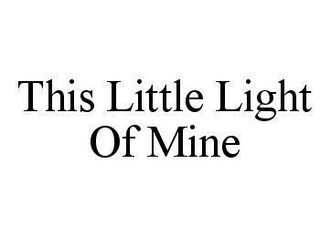 THIS LITTLE LIGHT OF MINE