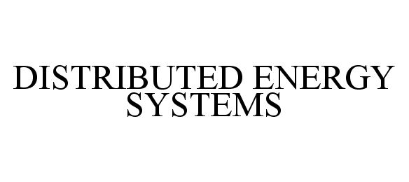  DISTRIBUTED ENERGY SYSTEMS