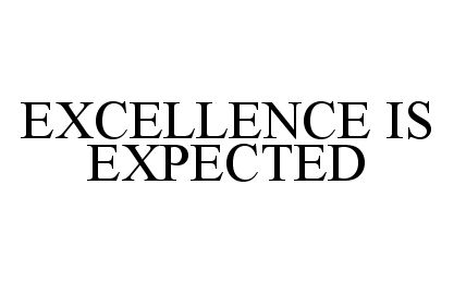  EXCELLENCE IS EXPECTED