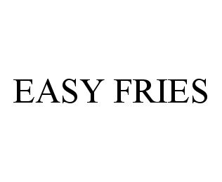 Trademark Logo EASY FRIES