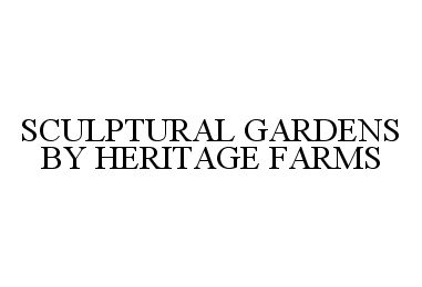 Trademark Logo SCULPTURAL GARDENS BY HERITAGE FARMS