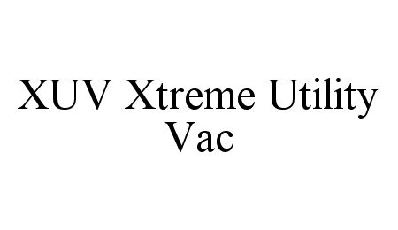 Trademark Logo XUV XTREME UTILITY VAC