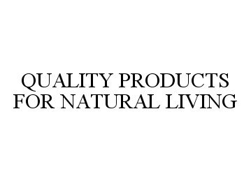  QUALITY PRODUCTS FOR NATURAL LIVING