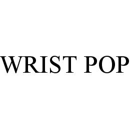 WRIST POP