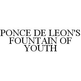 Trademark Logo PONCE DE LEON'S FOUNTAIN OF YOUTH