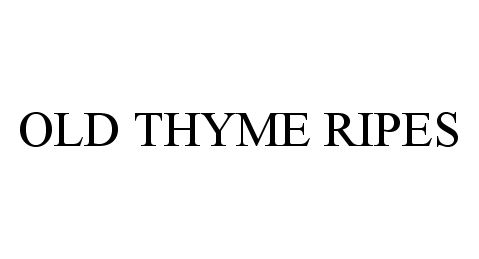  OLD THYME RIPES