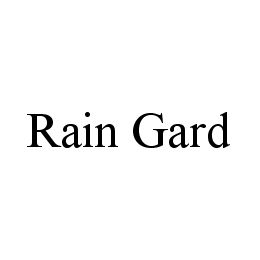 Trademark Logo RAIN GARD