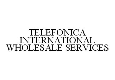  TELEFONICA INTERNATIONAL WHOLESALE SERVICES