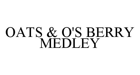 Trademark Logo OATS & O'S BERRY MEDLEY
