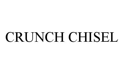 Trademark Logo CRUNCH CHISEL