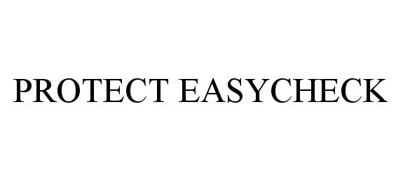 Trademark Logo PROTECT EASYCHECK