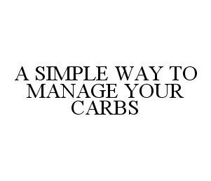  A SIMPLE WAY TO MANAGE YOUR CARBS