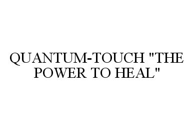  QUANTUM-TOUCH "THE POWER TO HEAL"