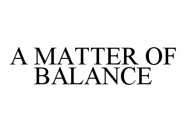  A MATTER OF BALANCE