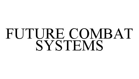  FUTURE COMBAT SYSTEMS