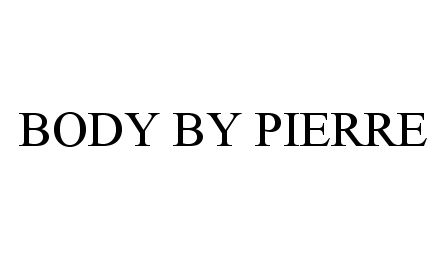 Trademark Logo BODY BY PIERRE