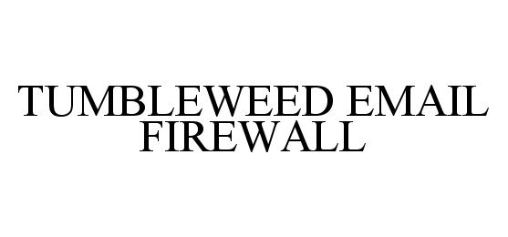 Trademark Logo TUMBLEWEED EMAIL FIREWALL