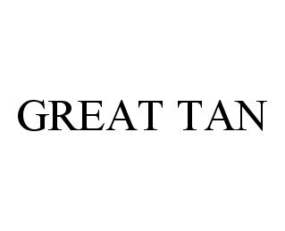 Trademark Logo GREAT TAN