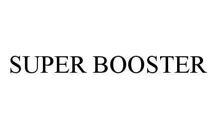 Trademark Logo SUPER BOOSTER