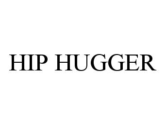 HIP HUGGER