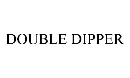 DOUBLE DIPPER
