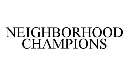 Trademark Logo NEIGHBORHOOD CHAMPIONS